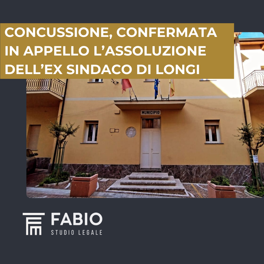 Concussione, confermata dalla Corte d’Appello l’assoluzione dell’ex sindaco di Longi