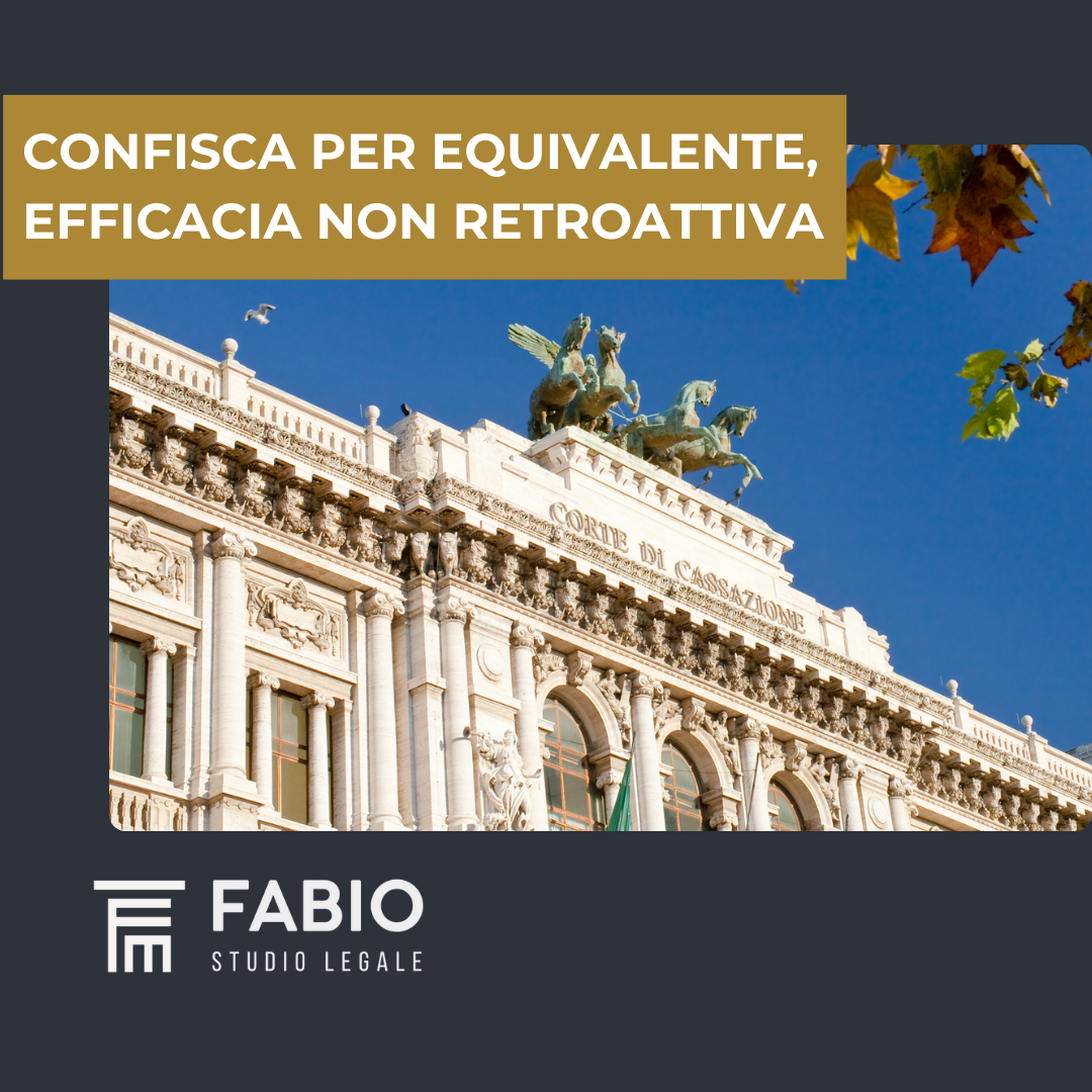 Confisca per equivalente, efficacia non retroattiva