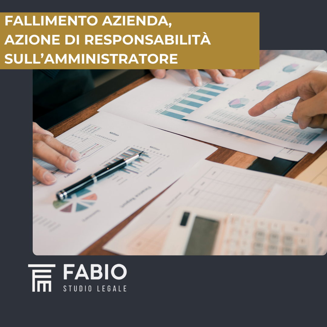 Fallimento azienda, azione di responsabilità della Curatela sull’amministratore