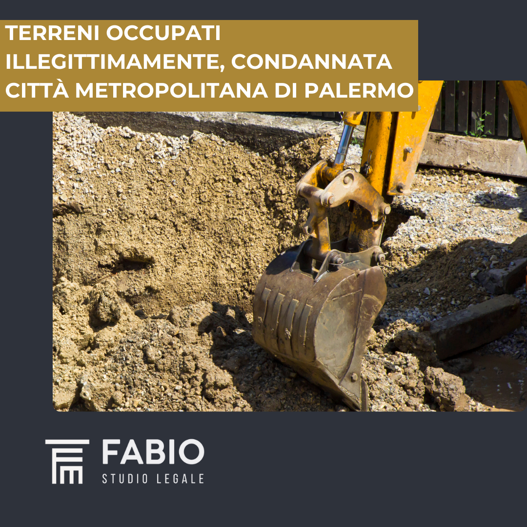 Terreni occupati illegittimamente, condannata la Città Metropolitana di Palermo