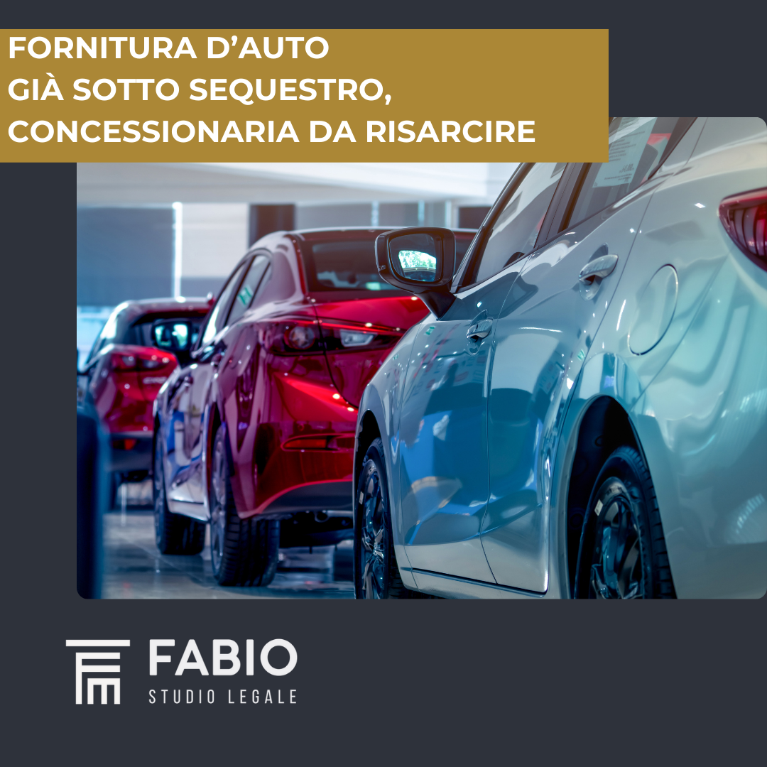 Fornitura di auto già sotto sequestro, concessionaria da risarcire
