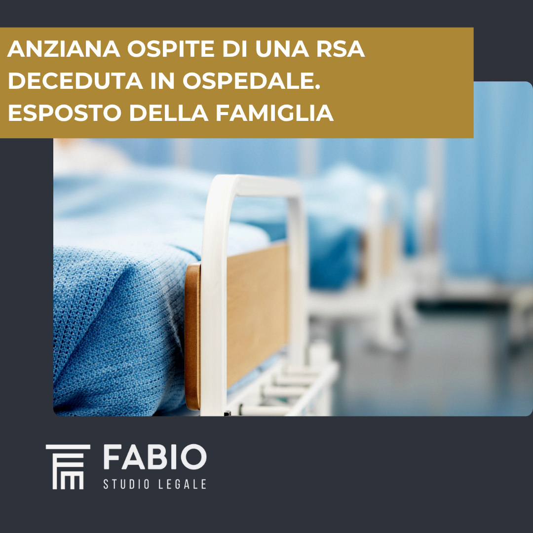 Anziana ospite di una RSA deceduta in ospedale. La famiglia presenta un esposto