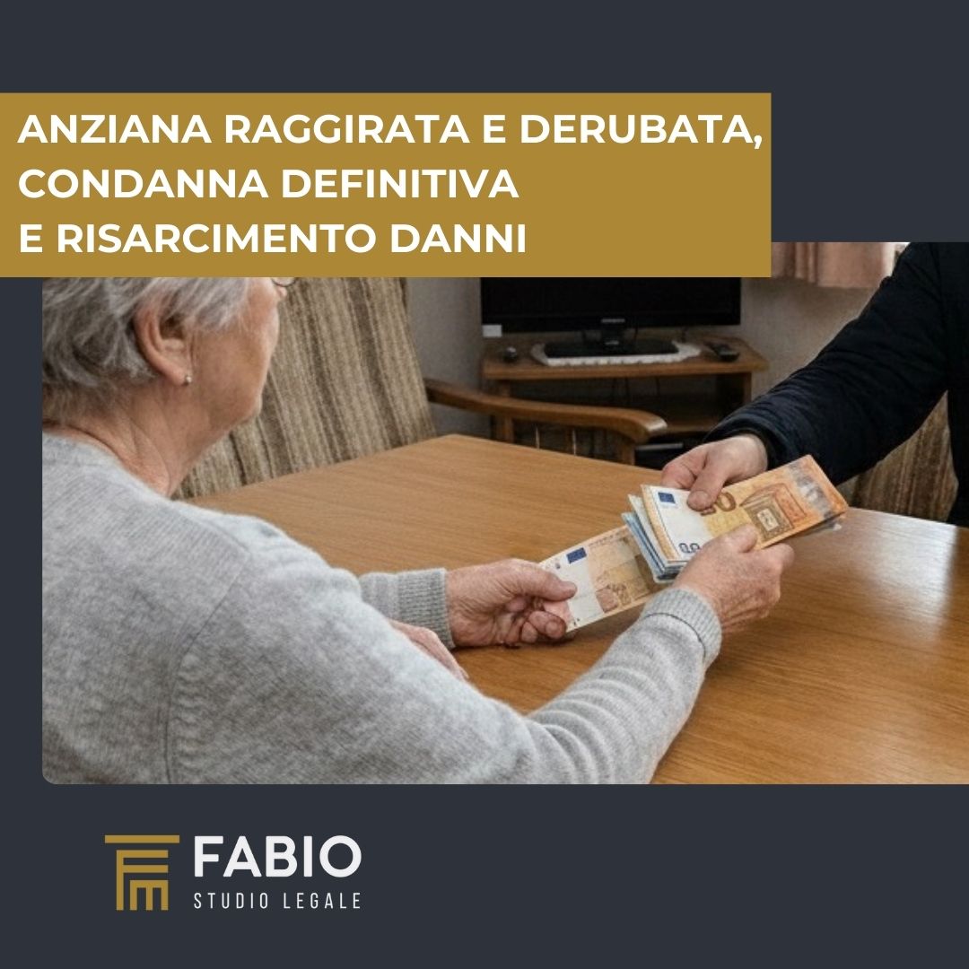 Anziana raggirata e derubata, condanna definitiva e risarcimento danni