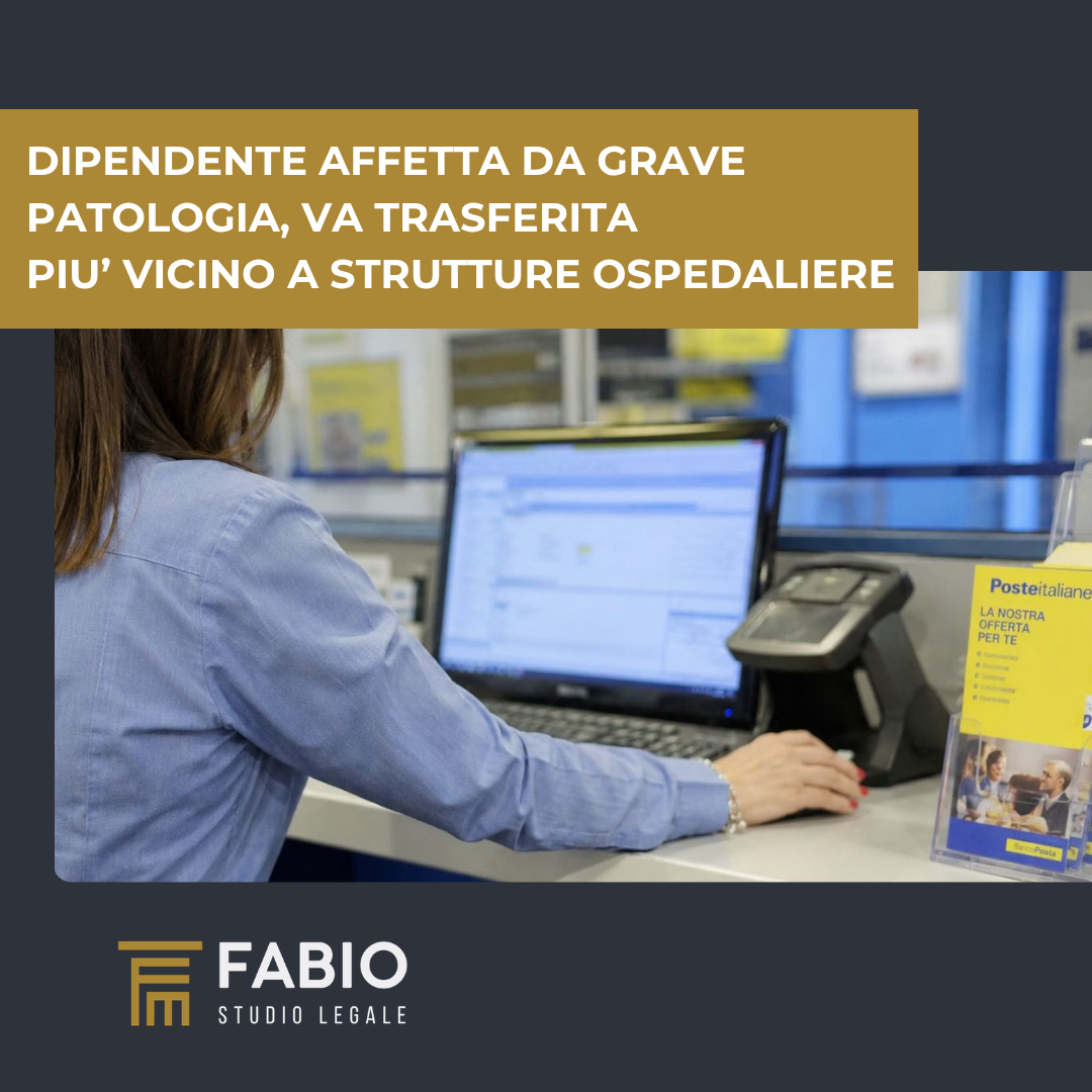 Dipendente affetta da grave patologia, va trasferita più vicino a strutture ospedaliere